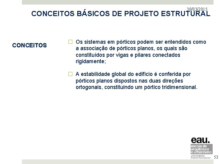 30/03/2015 PROJETO NO MERCADO IMOBILIÁRIO CONCEITOS BÁSICOS DE PROJETO ESTRUTURAL CONCEITOS � Os sistemas