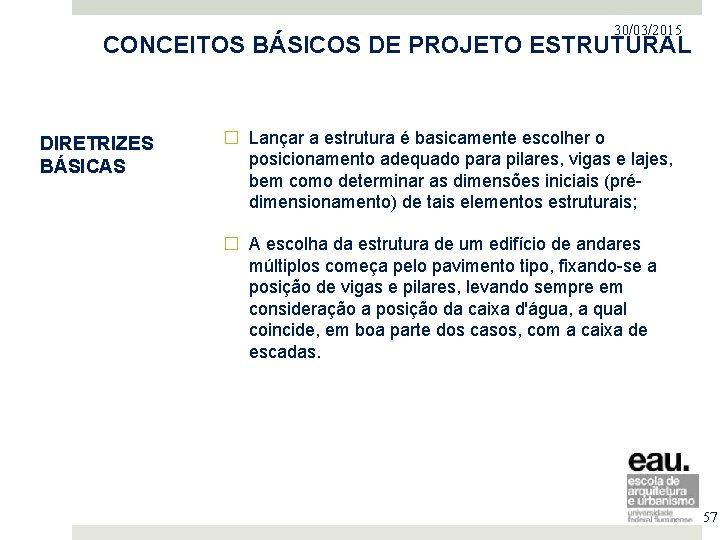 30/03/2015 PROJETO NO MERCADO IMOBILIÁRIO CONCEITOS BÁSICOS DE PROJETO ESTRUTURAL DIRETRIZES BÁSICAS � Lançar