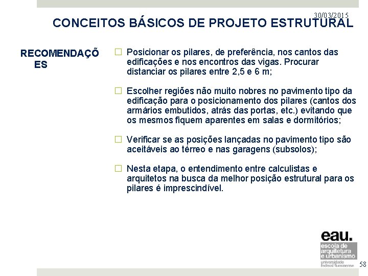 30/03/2015 PROJETO NO MERCADO IMOBILIÁRIO CONCEITOS BÁSICOS DE PROJETO ESTRUTURAL RECOMENDAÇÕ ES � Posicionar