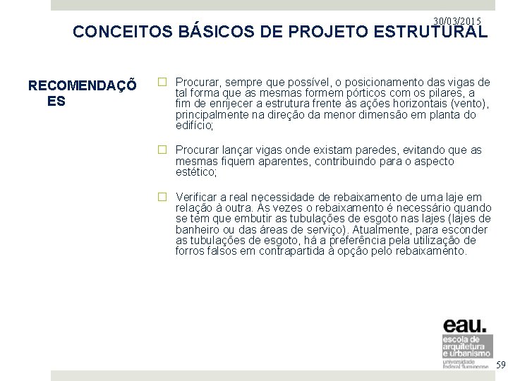 30/03/2015 PROJETO NO MERCADO IMOBILIÁRIO CONCEITOS BÁSICOS DE PROJETO ESTRUTURAL RECOMENDAÇÕ ES � Procurar,