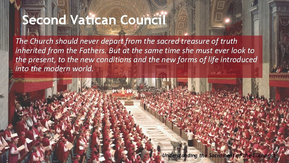 Second Vatican Council The Church should never depart from the sacred treasure of truth