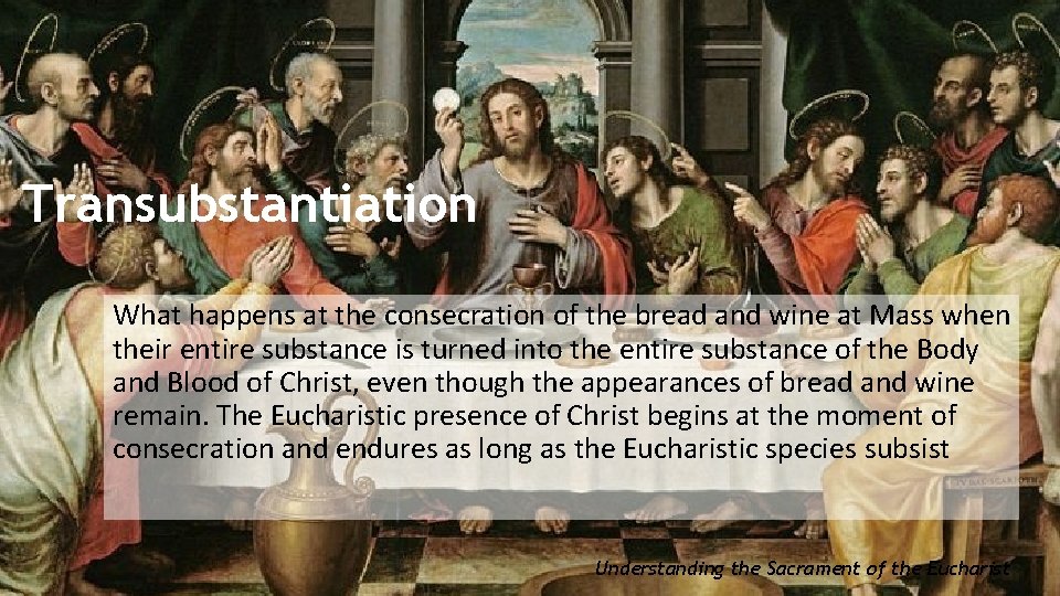 Transubstantiation What happens at the consecration of the bread and wine at Mass when