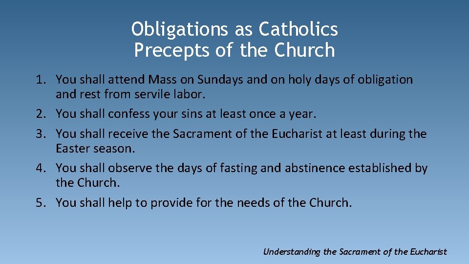 Obligations as Catholics Precepts of the Church 1. You shall attend Mass on Sundays