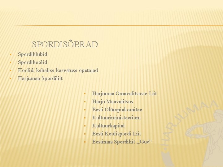 SPORDISÕBRAD § § Spordiklubid Spordikoolid Koolid, kehalise kasvatuse õpetajad Harjumaa Spordiliit § § §