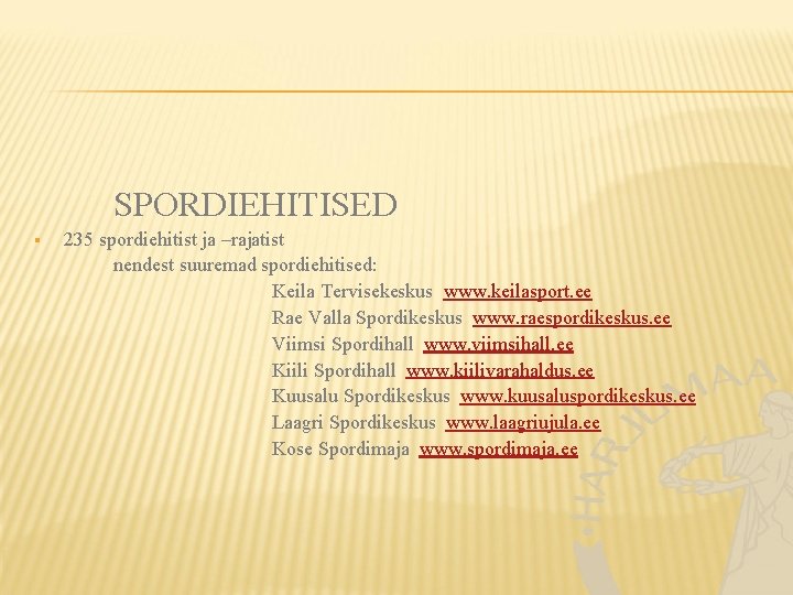 SPORDIEHITISED § 235 spordiehitist ja –rajatist nendest suuremad spordiehitised: Keila Tervisekeskus www. keilasport. ee