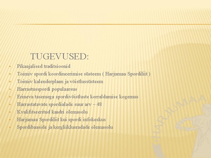  TUGEVUSED: § § § § § Pikaajalised traditsioonid Toimiv spordi koordineerimise süsteem (