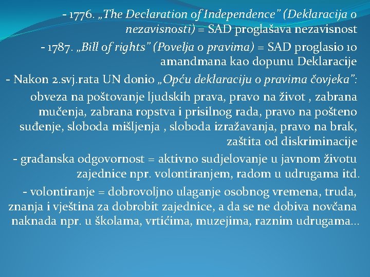 - 1776. „The Declaration of Independence” (Deklaracija o nezavisnosti) = SAD proglašava nezavisnost -