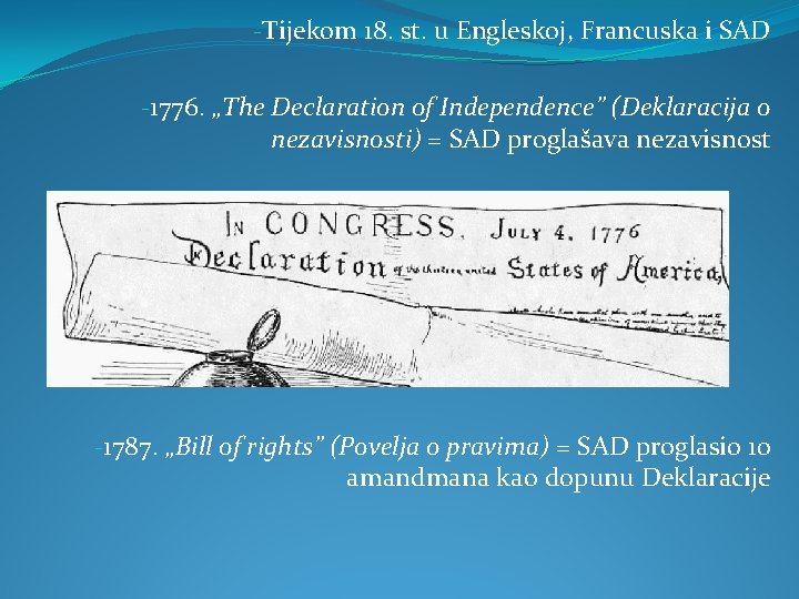 -Tijekom 18. st. u Engleskoj, Francuska i SAD -1776. „The Declaration of Independence” (Deklaracija