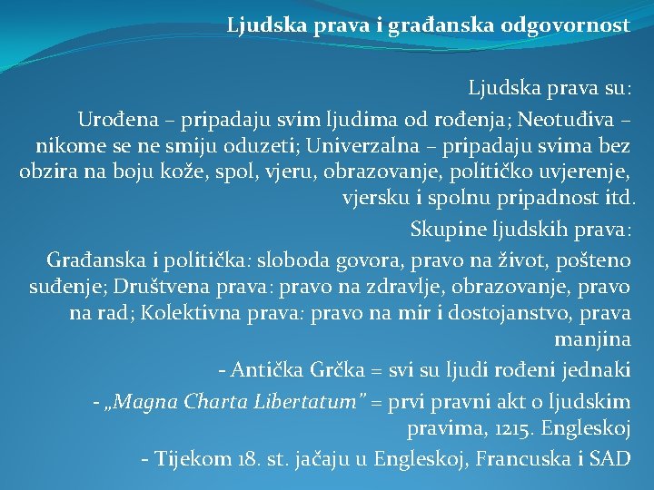 Ljudska prava i građanska odgovornost Ljudska prava su: Urođena – pripadaju svim ljudima od