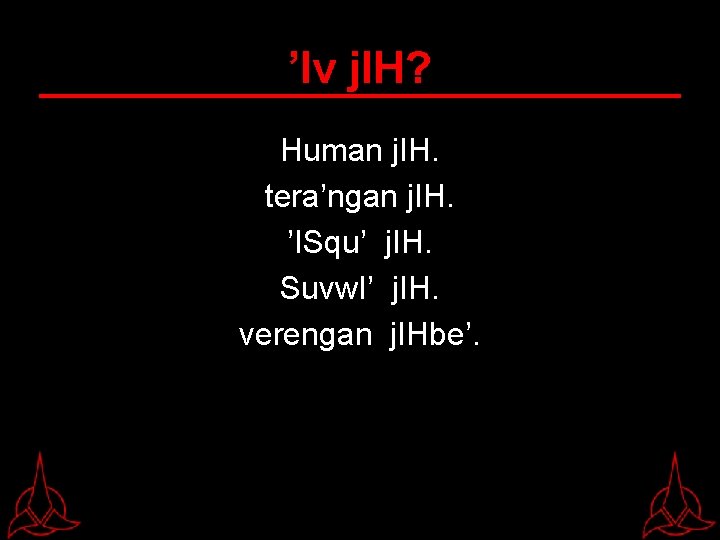 ’Iv j. IH? Human j. IH. tera’ngan j. IH. ’ISqu’ j. IH. Suvw. I’