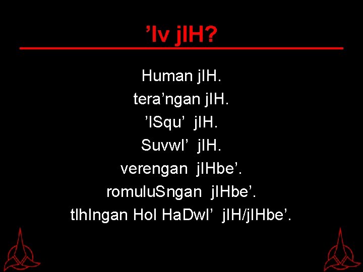 ’Iv j. IH? Human j. IH. tera’ngan j. IH. ’ISqu’ j. IH. Suvw. I’