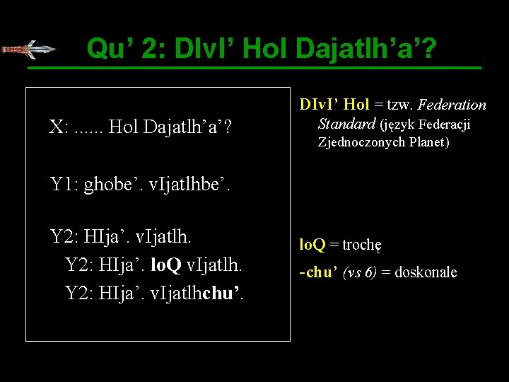 Qu’ 2: DIv. I’ Hol Dajatlh’a’? DIv. I’ Hol = tzw. Federation X: .