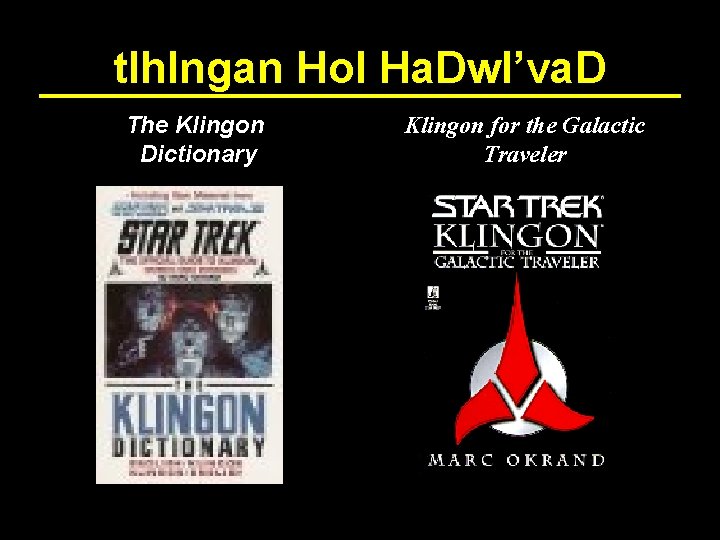 tlh. Ingan Hol Ha. Dw. I’va. D The Klingon Dictionary Klingon for the Galactic