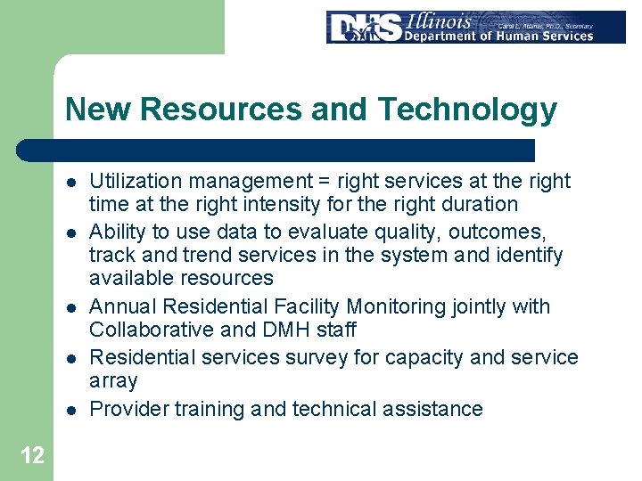 New Resources and Technology l l l 12 Utilization management = right services at