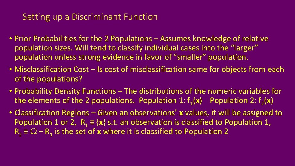 Setting up a Discriminant Function • Prior Probabilities for the 2 Populations – Assumes