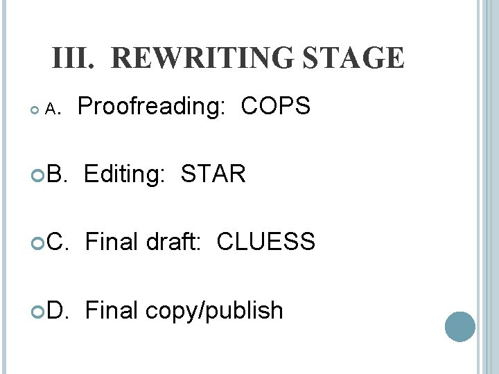 III. REWRITING STAGE A. Proofreading: COPS B. Editing: STAR C. Final draft: CLUESS D.