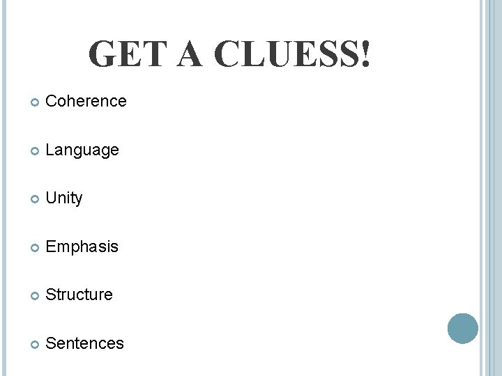 GET A CLUESS! Coherence Language Unity Emphasis Structure Sentences 