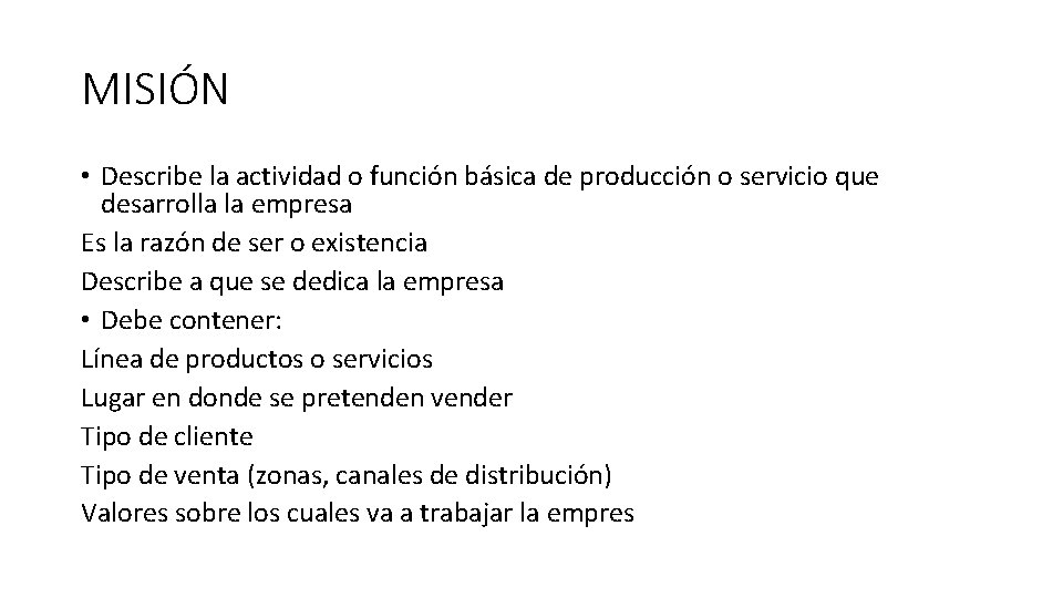 MISIÓN • Describe la actividad o función básica de producción o servicio que desarrolla