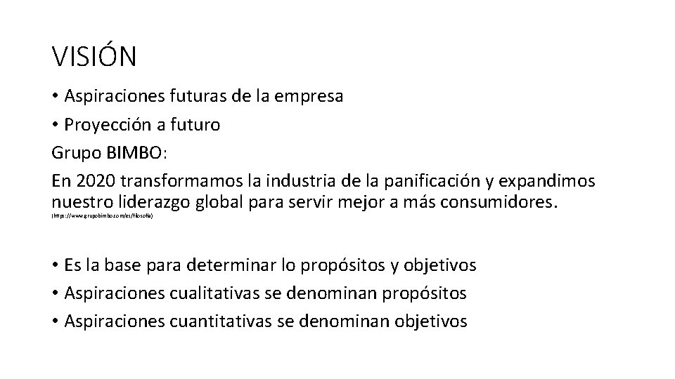 VISIÓN • Aspiraciones futuras de la empresa • Proyección a futuro Grupo BIMBO: En