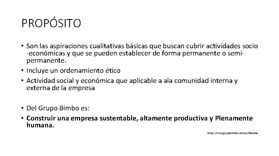 PROPÓSITO • Son las aspiraciones cualitativas básicas que buscan cubrir actividades socio -económicas y