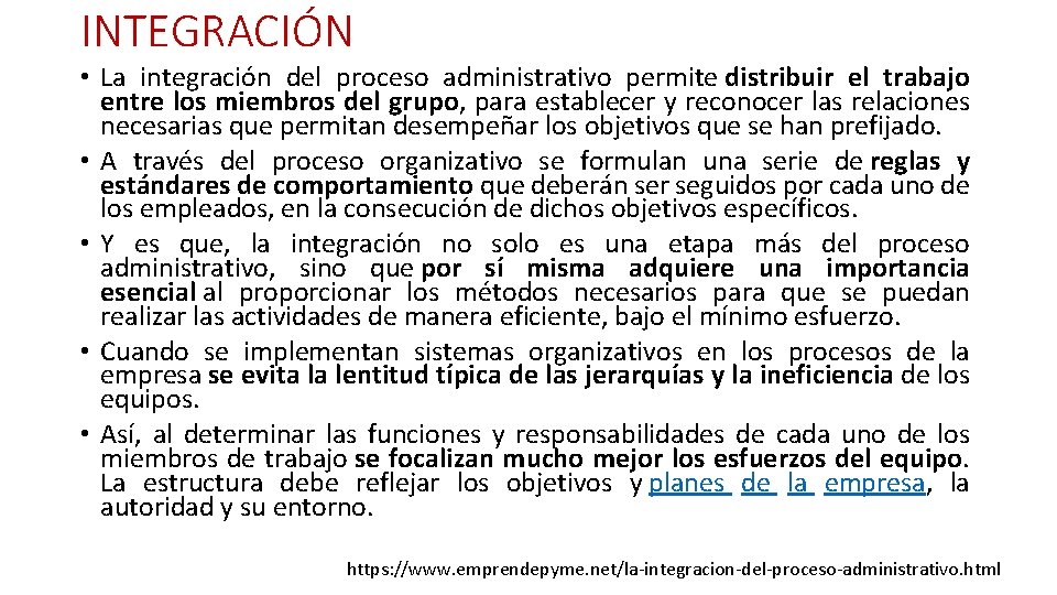 INTEGRACIÓN • La integración del proceso administrativo permite distribuir el trabajo entre los miembros