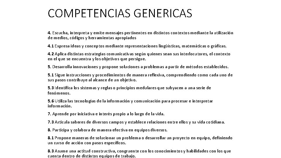 COMPETENCIAS GENERICAS 4. Escucha, interpreta y emite mensajes pertinentes en distintos contextos mediante la