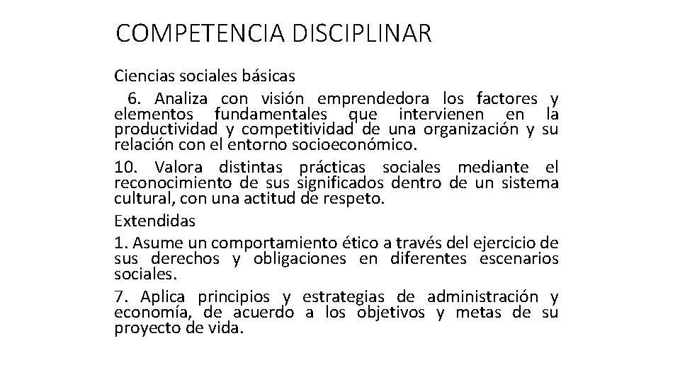 COMPETENCIA DISCIPLINAR Ciencias sociales básicas 6. Analiza con visión emprendedora los factores y elementos