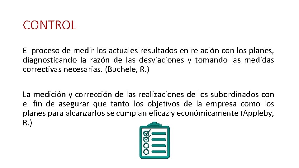 CONTROL El proceso de medir los actuales resultados en relación con los planes, diagnosticando