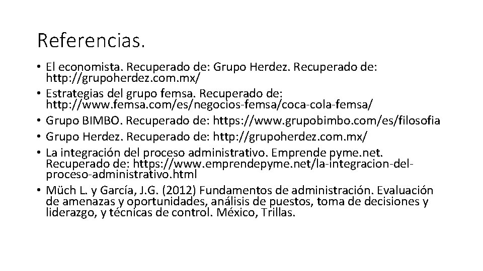 Referencias. • El economista. Recuperado de: Grupo Herdez. Recuperado de: http: //grupoherdez. com. mx/