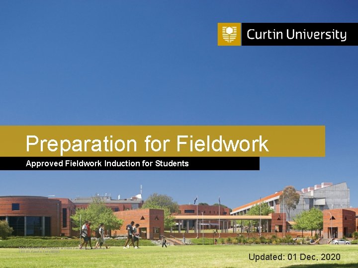 Preparation for Fieldwork Approved Fieldwork Induction for Students Curtin University is a trademark of