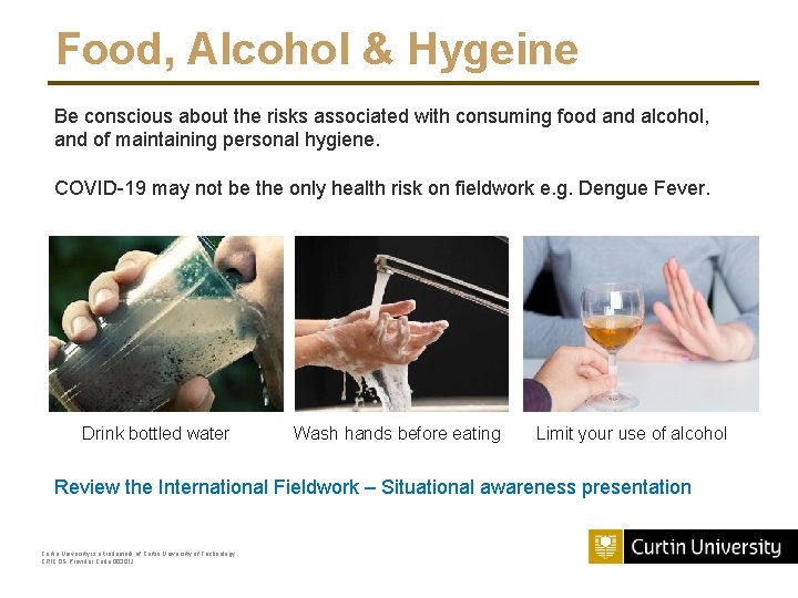 Food, Alcohol & Hygeine Be conscious about the risks associated with consuming food and