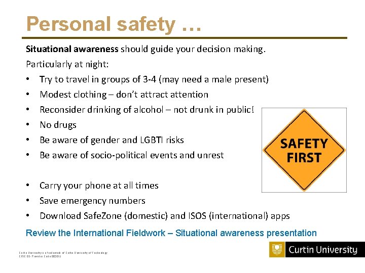 Personal safety … Situational awareness should guide your decision making. Particularly at night: •