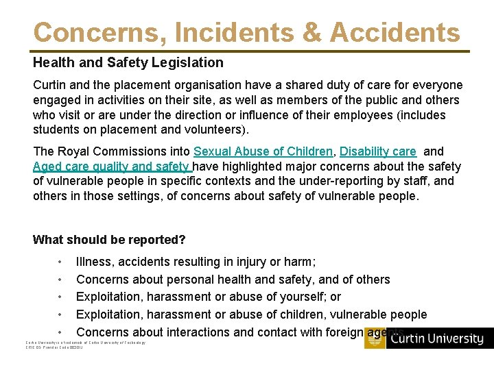 Concerns, Incidents & Accidents Health and Safety Legislation Curtin and the placement organisation have