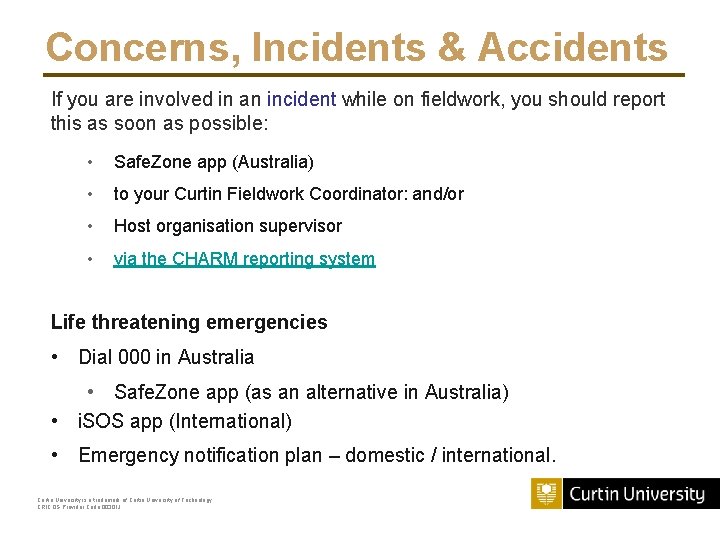 Concerns, Incidents & Accidents If you are involved in an incident while on fieldwork,