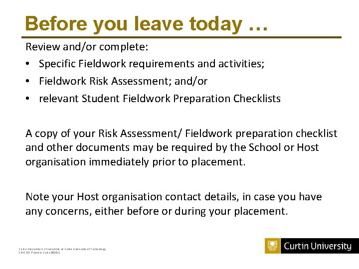Before you leave today … Review and/or complete: • Specific Fieldwork requirements and activities;