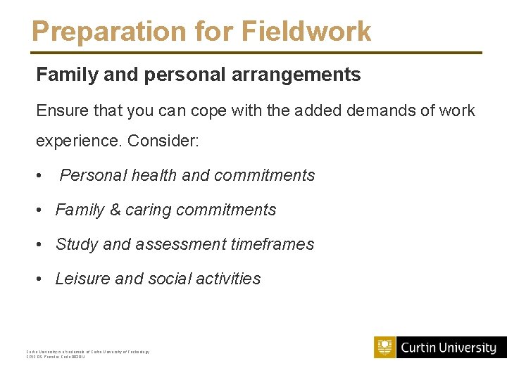 Preparation for Fieldwork Family and personal arrangements Ensure that you can cope with the