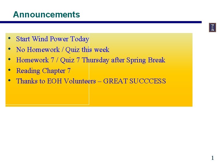 Announcements • • • Start Wind Power Today No Homework / Quiz this week