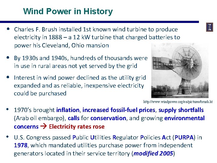 Wind Power in History • Charles F. Brush installed 1 st known wind turbine