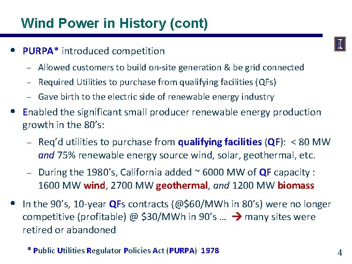 Wind Power in History (cont) • PURPA* introduced competition – – – • •