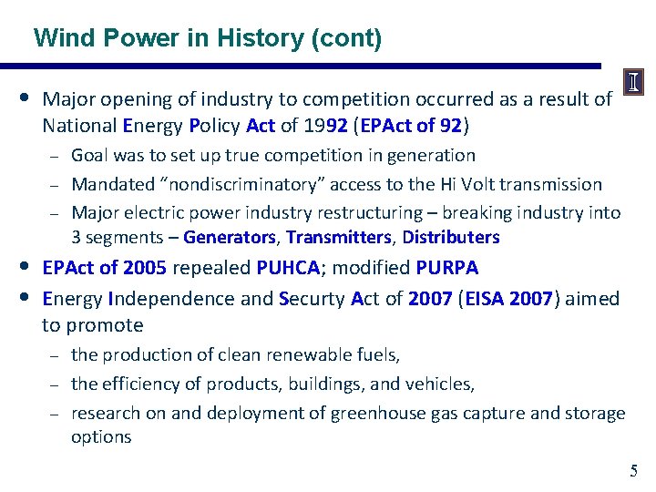 Wind Power in History (cont) • Major opening of industry to competition occurred as