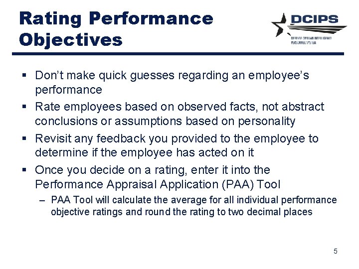 Rating Performance Objectives § Don’t make quick guesses regarding an employee’s performance § Rate