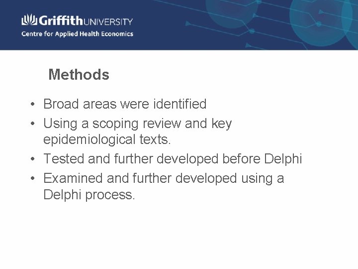 Methods • Broad areas were identified • Using a scoping review and key epidemiological