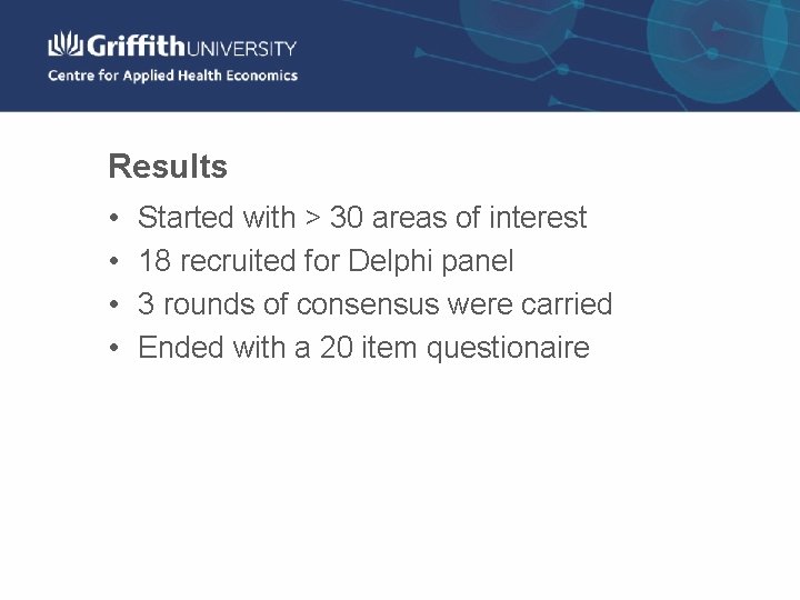 Results • • Started with > 30 areas of interest 18 recruited for Delphi