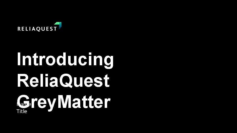 Introducing Relia. Quest Grey. Matter Name Title Introducing Relia. Quest Grey. Matter Name Title