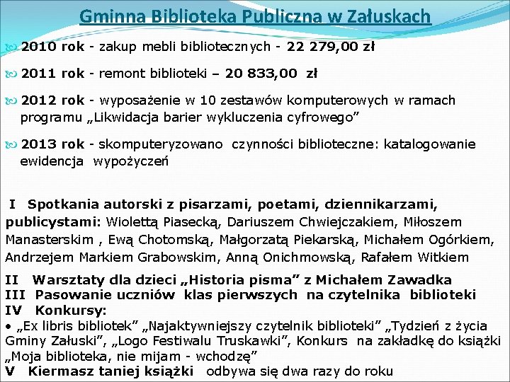 Gminna Biblioteka Publiczna w Załuskach 2010 rok - zakup mebli bibliotecznych - 22 279,