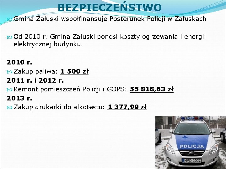 BEZPIECZEŃSTWO Gmina Załuski współfinansuje Posterunek Policji w Załuskach Od 2010 r. Gmina Załuski ponosi