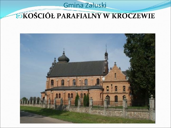 Gmina Załuski KOŚCIÓŁ PARAFIALNY W KROCZEWIE 