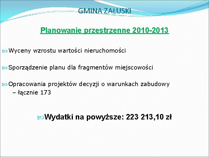 GMINA ZAŁUSKI Planowanie przestrzenne 2010 -2013 Wyceny wzrostu wartości nieruchomości Sporządzenie planu dla fragmentów