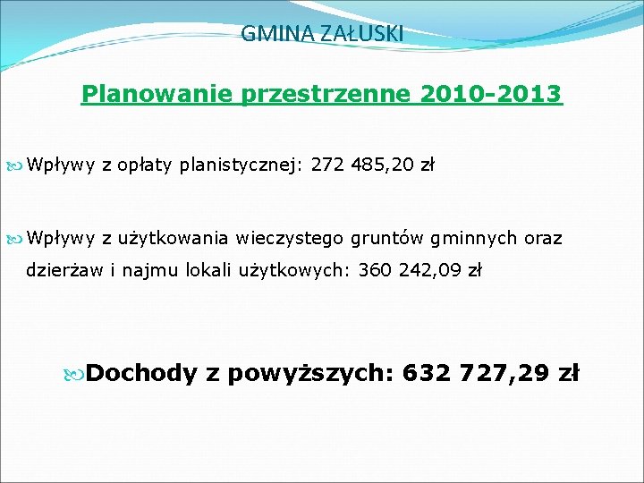 GMINA ZAŁUSKI Planowanie przestrzenne 2010 -2013 Wpływy z opłaty planistycznej: 272 485, 20 zł