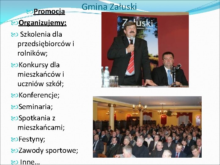  Promocja Organizujemy: Szkolenia dla przedsiębiorców i rolników; Konkursy dla mieszkańców i uczniów szkół;